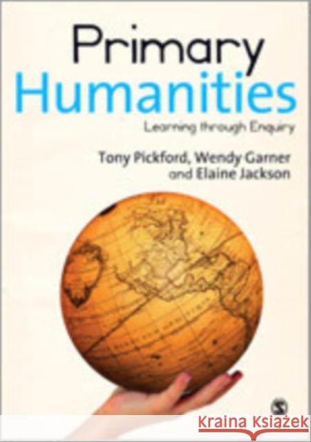 Primary Humanities: Learning Through Enquiry Pickford, Tony 9780857023391 Sage Publications (CA)