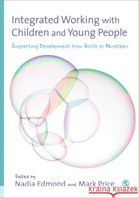 Integrated Working with Children and Young People: Supporting Development from Birth to Nineteen Edmond, Nadia 9780857027825 0