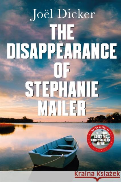 The Disappearance of Stephanie Mailer: A gripping new thriller with a killer twist Joel Dicker 9780857059260