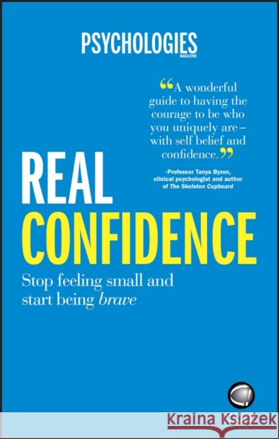 Real Confidence: Stop Feeling Small and Start Being Brave Psychologies Magazine 9780857086570