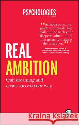 Real Ambition: Quit Dreaming and Create Success Your Way Psychologies Magazine 9780857086631