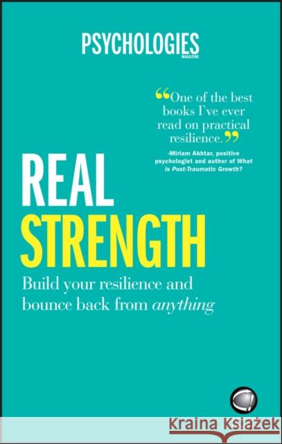 Real Strength: Build Your Resilience and Bounce Back from Anything Psychologies Magazine 9780857086693