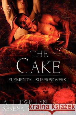 Elemental Superpowers: The Cake Yates, Serena 9780857154293 Total-E-Bound Publishing