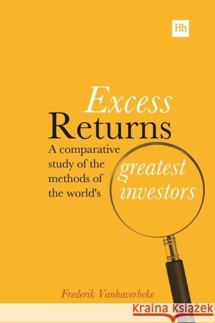 Excess Returns: A Comparative Study of the Methods of the World's Greatest Investors  9780857193513 Harriman House