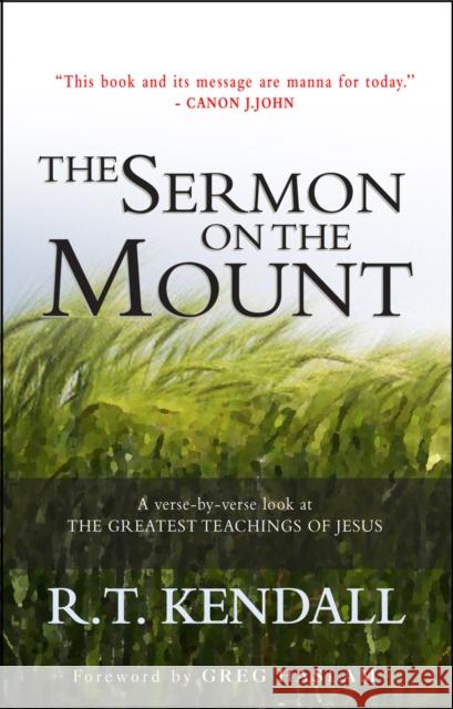 The Sermon on the Mount: A Verse-By-Verse Look at the Greatest Teachings of Jesus Kendall, R. T. 9780857213341 0