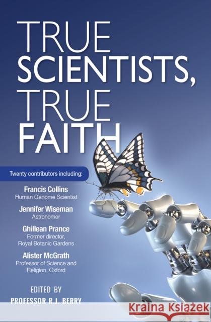 True Scientists, True Faith R. J. Berry 9780857215406 Monarch Books
