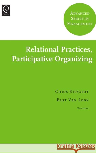 Relational Practices, Participative Organizing Chris Steyaert, Bart Van Looy, Ron Sanchez 9780857240064