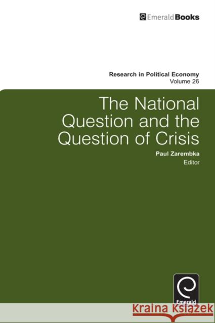 The National Question and the Question of Crisis Paul Zarembka, Paul Zarembka 9780857244932 Emerald Publishing Limited
