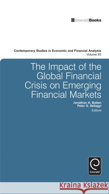 The Impact of the Global Financial Crisis on Emerging Financial Markets Jonathan Batten, Peter G. Szilagyi, Robert Thornton, J. Richard Aronson 9780857247537