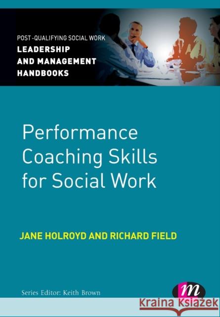Performance Coaching Skills for Social Work Richard Field 9780857259912