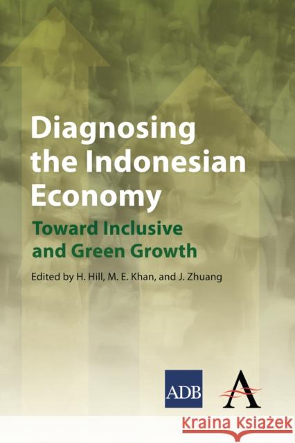 Diagnosing the Indonesian Economy: Toward Inclusive and Green Growth Hill, Hal 9780857284471 Anthem Press