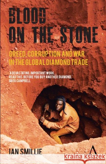 Blood on the Stone: Greed, Corruption and War in the Global Diamond Trade Smillie, Ian 9780857289636
