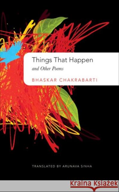 Things That Happen: And Other Poems Bhaskar Chakraborty Arunava Sinha 9780857423894