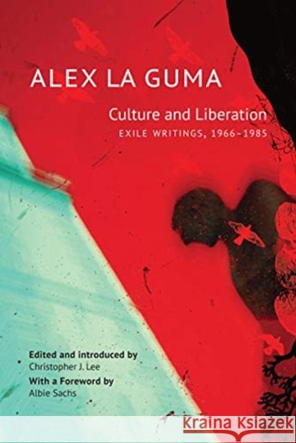 Culture and Liberation: Exile Writings, 1966-1985 Alex L Christopher J. Lee Albie Sachs 9780857427892 Seagull Books