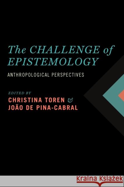 The Challenge of Epistemology: Anthropological Perspectives Toren, Christina 9780857454355