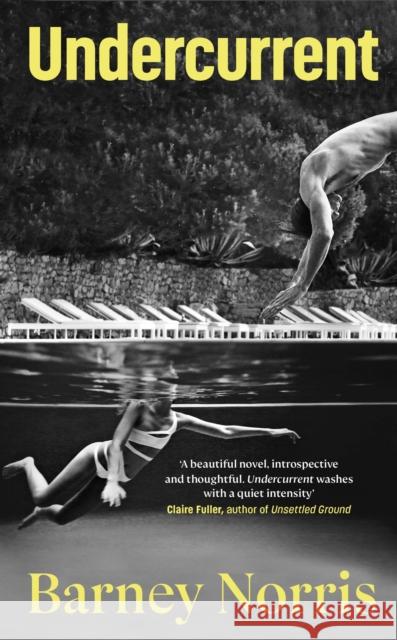 Undercurrent: The heartbreaking and ultimately hopeful novel about finding yourself, from the Times bestselling author of Five Rivers Met on a Wooded Plain Barney Norris 9780857525734 Transworld Publishers Ltd