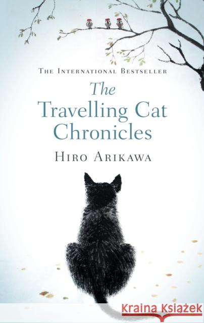 The Travelling Cat Chronicles: The uplifting million-copy bestselling Japanese translated story Hiro Arikawa 9780857526335