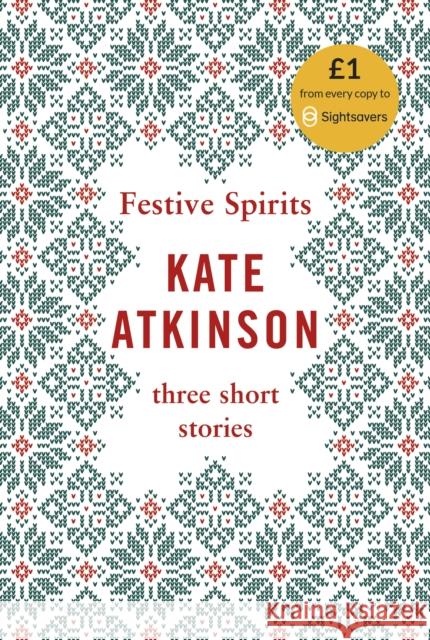 Festive Spirits: Three Christmas Stories Kate Atkinson 9780857527127 Transworld Publishers Ltd