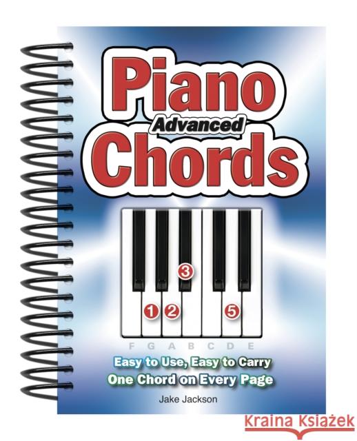 Advanced Piano Chords: Easy to Use, Easy to Carry, One Chord on Every Page Jake Jackson 9780857753755 Flame Tree Publishing
