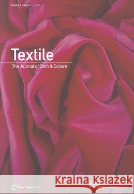 Textile: The Journal of Cloth & Culture: Volume 9, Issue 2 Catherine Harper, Doran Ross 9780857850058 Bloomsbury Publishing PLC