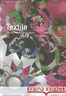 Textile: The Journal of Cloth & Culture: Volume 9, Issue 3 Catherine Harper, Doran Ross 9780857850065 Bloomsbury Publishing PLC