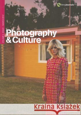 Photography and Culture: Volume 5, Issue 1 Kathy Kubicki, Thy Phu, Val Williams 9780857852717 Bloomsbury Publishing PLC