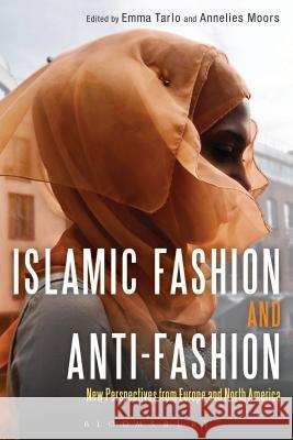 Islamic Fashion and Anti-Fashion: New Perspectives from Europe and North America Moors, Annelies 9780857853349