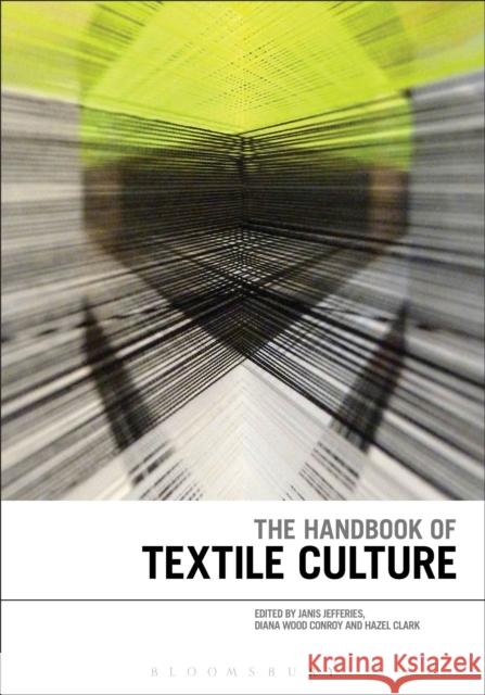 The Handbook of Textile Culture Janis Jefferies Janis Jefferies Hazel Clark 9780857857750