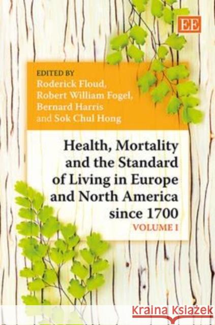 Health, Mortality and the Standard of Living in Europe and North America Since 1700 Roderick Floud Robert W. Fogel Bernard Harris 9780857931788