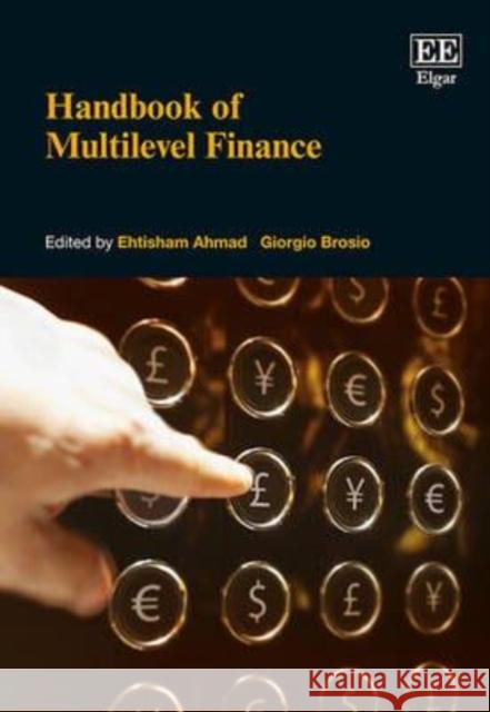 Handbook of Multilevel Finance E. Ahmad G. Brosio  9780857932280 Edward Elgar Publishing Ltd