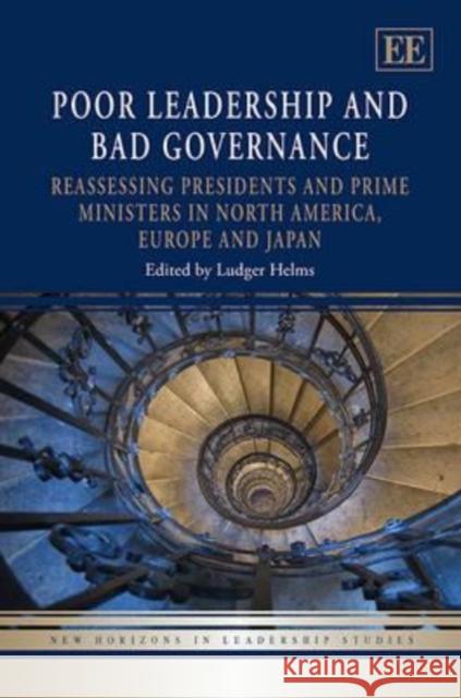 Poor Leadership and Bad Governance: Reassessing Presidents and Prime Ministers in North America, Europe and Japan Ludger Helms   9780857932723 Edward Elgar Publishing Ltd