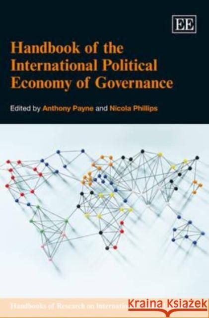 Handbook of the International Political Economy of Governance A. Payne N. Phillips  9780857933478 Edward Elgar Publishing Ltd