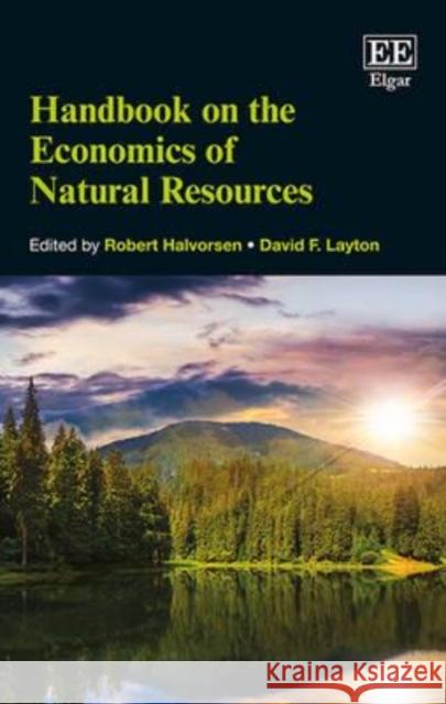 Handbook on the Economics of Natural Resources Robert Halvorsen D. F. Layton  9780857937551 Edward Elgar Publishing Ltd