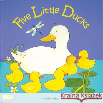Five Little Ducks Child's Play International Ltd 9780859531412 Child's Play International Ltd