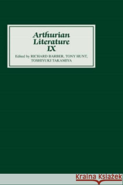 Arthurian Literature IX Tony Hunt Toshiyuki Takamiya Richard Barber 9780859912914 Boydell & Brewer