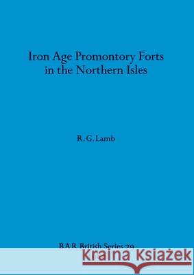 Iron Age Promontory Forts in the Northern Isles R G Lamb   9780860540878 BAR Publishing