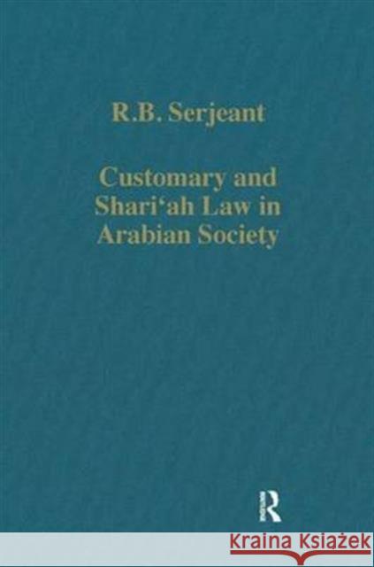Customary and Shari'ah Law in Arabian Society R.B. Sergeant   9780860782995 Variorum