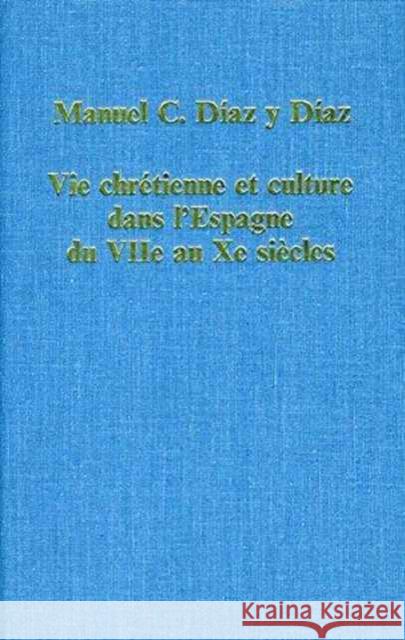 Vie Chrétienne Et Culture Dans l'Espagne Du Viie Au Xe Siècles Díaz, Manuel C. 9780860783312
