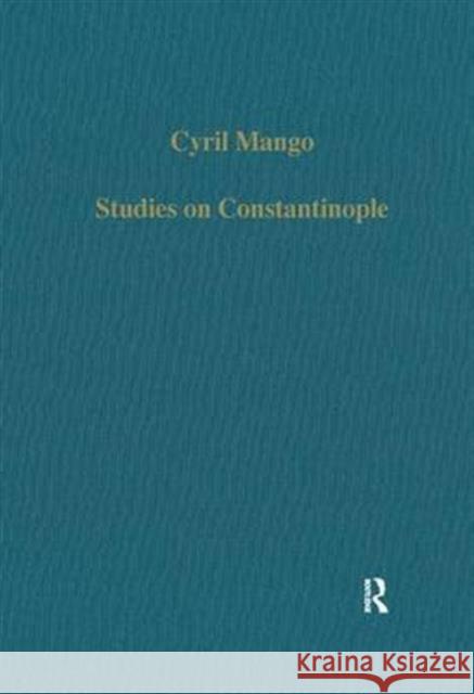 Studies on Constantinople Cyril Mango 9780860783725 Routledge