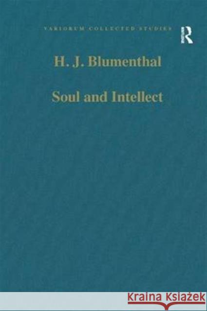 Soul and Intellect: Studies in Plotinus and Later Neoplatonism Blumenthal, H. J. 9780860783923 Variorum
