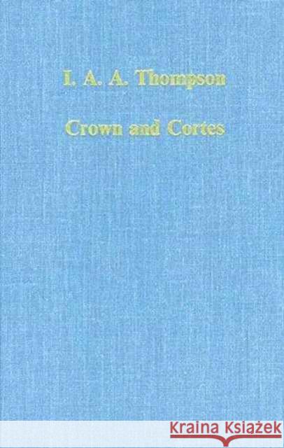 Crown and Cortes: Government, Institutions and Representation in Early Modern Castile Thompson, I. a. a. 9780860783930 Variorum