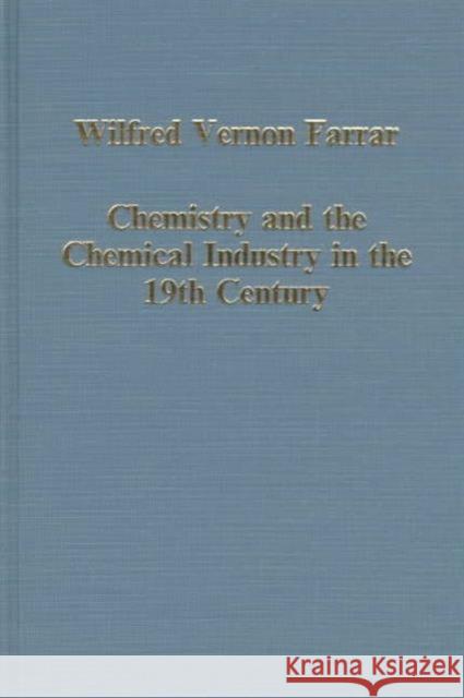 Chemistry and the Chemical Industry in the 19th Century: The Henrys of Manchester and Other Studies Farrar, Wilfred Vernon 9780860786306 Variorum