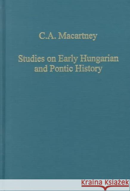 Studies on Early Hungarian and Pontic History C.A. Macartney Peter Laszlo et al 9780860786443 Variorum