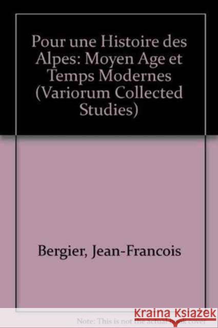 Pour Une Histoire Des Alpes, Moyen Age Et Temps Modernes Bergier, Jean-François 9780860786535