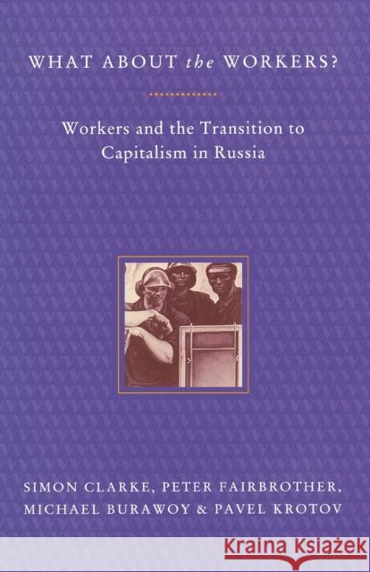 What About the Workers?: Workers and the Transition to Capitalism in Russia Burawoy, Michael 9780860916666 Verso