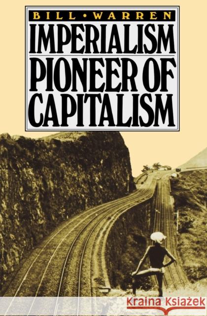 Imperialism: Pioneer of Capitalism Bill Warren 9780860917328