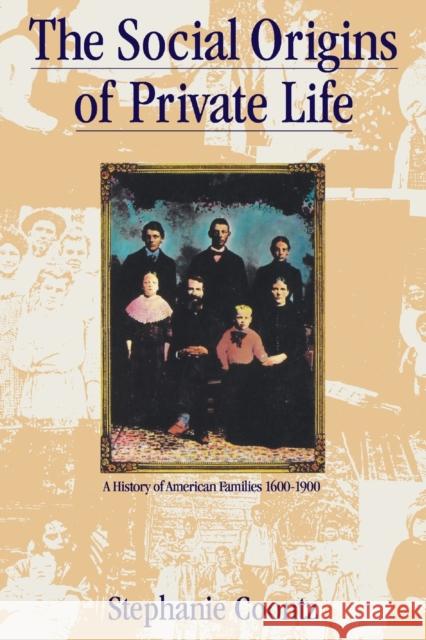 The Social Origins of Private Life: A History of American Families, 1600-1900 Coontz, Stephanie 9780860919070 Verso