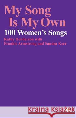 My Song Is My Own: 100 Women's Songs Kathy Henderson Frankie Armstrong Sandra Kerr 9780861040322 Pluto Press (UK)
