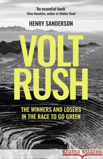 Volt Rush: The Winners and Losers in the Race to Go Green Henry Sanderson 9780861546190 Oneworld Publications