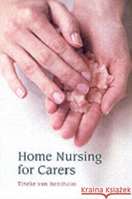 Home Nursing for Carers Tineke van Bentheim, Tony Langham, Plym Peters 9780863155413 Floris Books